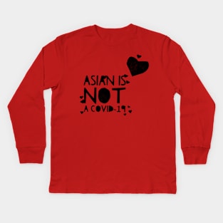 ASIAN IS NOT A COVID-19 Kids Long Sleeve T-Shirt